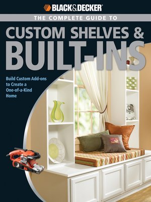 cover image of Black & Decker the Complete Guide to Custom Shelves & Built-ins